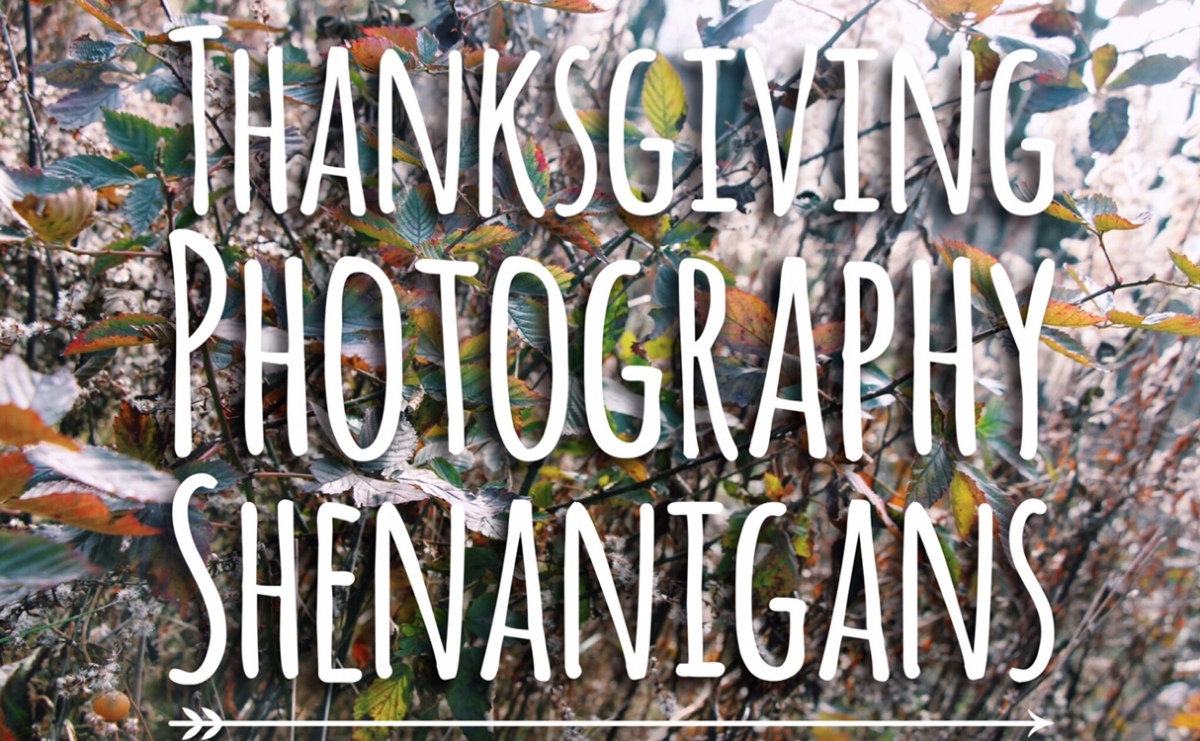 Thanksgiving Photography Shenanigans